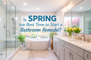 Is Spring the Best Time to Start a Bathroom Remodel